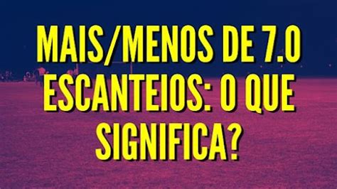 mais de 7.0 escanteios o que significa|Mais/Menos de 7.5 escanteios O Que Significa (Como Funciona).